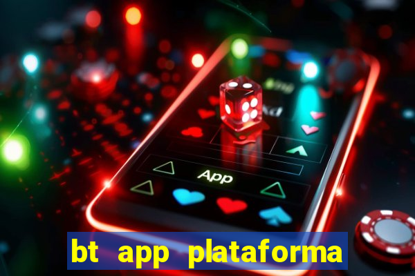 bt app plataforma de jogos